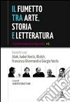 Il fumetto tra arte, storia e letteratura. Incontri con Atak, Isabel JKreitz, Blutch, Francesca Ghermandi e Giorgio Vasta libro