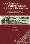 Tra libera professione e ruolo pubblico. Pratiche e saperi comunali all'origine dell'urbanistica in Italia libro