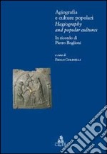 Agiografia e culture popolari. Ediz. italiana e inglese libro