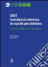 GREIT Gramatica de referencia de espa español para italófonos. Vol. 1: Sonidos, grafias y clases de palabras libro