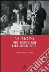 La moda nei discorsi dei designer libro