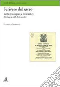 Scrivere del sacro. Testi episcopali e monastici (Bretagna XIX-XX secolo)
