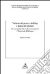 Violenza di genere, stalking e paura del crimine. Un caso particolare nella ricerca presso l'Università di Bologna libro