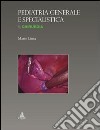 Pediatria generale e specialistica. Chirurgia. Vol. 1: Chirurgia libro