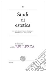 Studi di estetica. Vol. 46: Il futuro della bellezza libro