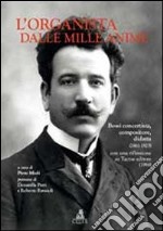 L'organista dalle mille anime. Bossi concertista, compositore, didatta (1861-1925) con una riflessione su Tactus editore (1986) libro