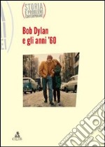 Storia e problemi contemporanei. Vol. 61: Bob Dylan e gli anni sessanta libro