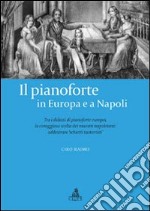 Il pianoforte in Europa e a Napoli. Tra i didatti di pianoforte europei. La coraggiosa scelta dei maestri napoletani libro