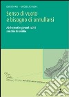 Senso di vuoto e bisogno di annullarsi. Adolescenti e giovani adulti a rischio di suicidio libro