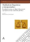 Mediazione linguistica e interpretariato. Regolamentazione, problematiche presenti e prospettive future in ambito giuridico libro