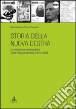 Storia della nuova destra. La rivoluzione metapolitica dalla Francia all'Italia (1974-2000) libro
