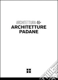 Architetture padane. Ediz. illustrata