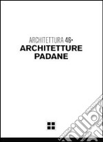 Architetture padane. Ediz. illustrata libro