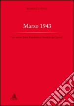 Marzo 1943. «Un seme della Repubblica fondata sul lavoro» libro