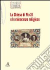 Storia e problemi contemporanei. Vol. 62: La Chiesa di Pio XI e le minoranze religiose libro