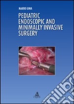 Pediatric endoscopic and minimally invasive surgery libro