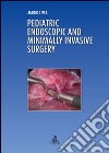 Pediatric endoscopic and minimally invasive surgery libro