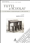 Tutti a scuola? L'istruzione elementare nella pianura bolognese tra Otto e Novecento libro di D'Ascenzo Mirella