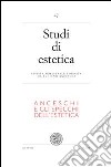 Studi di estetica. Vol. 47: Anceschi e gli specchi dell'estetica. Per il centenario della nascita di Luciano Ancheschi (1911-1995) libro