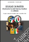 Delegati di partito. Movimento Sociale Fiamma Tricolore e La Destra. Congressi nazionali di dicembre 2004 e novembre 2008 libro
