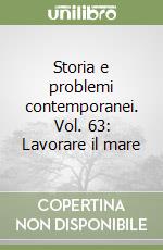 Storia e problemi contemporanei. Vol. 63: Lavorare il mare libro