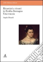 Ritrattisti e ritratti in Emilia Romagna. Una traccia libro