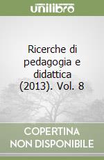 Ricerche di pedagogia e didattica (2013). Vol. 8 libro