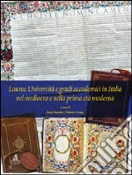 Lauree. Università e gradi accademici in Italia nel medioevo e nella prima età moderna libro