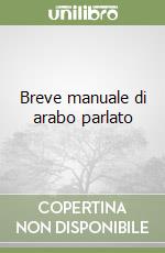 Breve manuale di arabo parlato libro