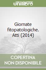 Giornate fitopatologiche. Atti (2014) libro