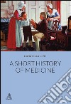 A Short history of medicine libro di Lippi Donatella
