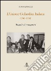 L'unione goliardica italiana 1946-1968. Biografie di protagonisti libro