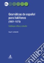 Gramaticás de español para italofonos (1801-1875). Catálogo crítico y estudio