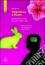 Telepresenza e bioarte. Interconnessioni in rete fra umani, conigli e robot