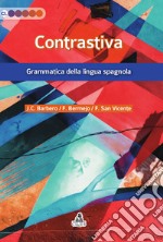 Contrastiva. Grammatica della lingua spagnola libro