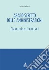 Arabo scritto delle amministrazioni. Dizionario e formulari libro di Lombezzi Letizia