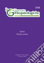 Giornate fitopatologiche. Protezione delle piante, qualità, ambiente. Giornate fitopatologiche. Atti (Chianciano Terme, 6-9 marzo 2018). Vol. 1 libro