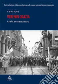 Verenin Grazia. Patriota e cooperatore libro