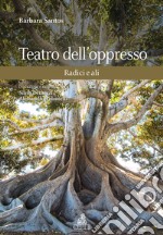 Teatro dell'oppresso. Radici e ali libro