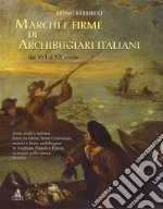 Marchi e firme di archibugiari italiani dal XVI al XIX secolo. Armi civili, manifatture militari, firme in esteso, firme Cominazzo, firme archibugiari di Anghiari, marchi di Pistoia, marchi di Napoli iscrizioni, dediche, fornimenti e accessori libro