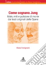 Come sognava Jung. Male, miti e pulsione di morte dai testi originali delle Opere