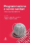 Programmazione e servizi sanitari. Riflessioni per la sostenibilità libro