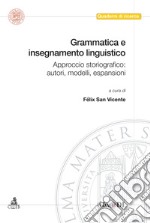 Grammatica e insegnamento linguistico. Approccio storiografico: autori, modelli, espansioni