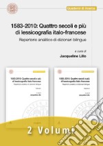 1583-2010: quattro secoli e più di lessicografia italo-francese. Repertorio analitico di dizionari bilingue libro