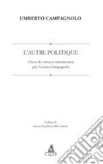 L'Autre Politique. Choix de textes et introduction