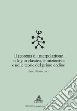 Il teorema di interpolazione in logica classica, intuizionista e nelle teorie del primo ordine