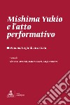 Mishima Yukio e l'atto performativo. Drammaturgie di un artista libro