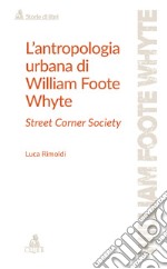 L'antropologia urbana di William Foote Whyte. Street Corner Society libro