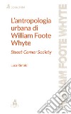 L'antropologia urbana di William Foote Whyte. Street Corner Society libro