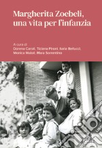 Margherita Zoebeli, una vita per l'infanzia libro